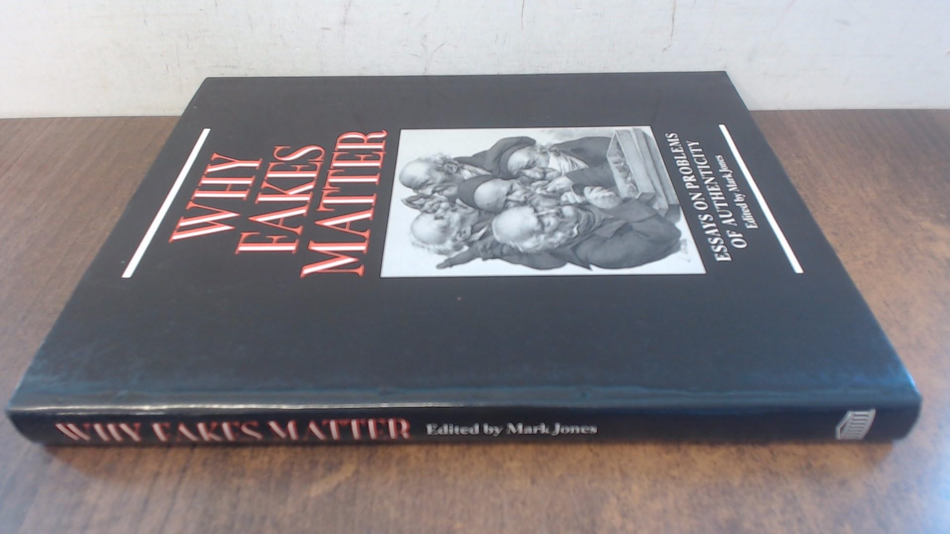 Why Fakes Matter: Essays on Problems of Authenticity (Paperback)