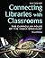 [Connecting Libraries with Classrooms: The Curricular Roles of the Media Specialist] (By: Kay Bishop) [published: March, 2011]