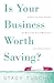 Is Your Business Worth Saving?: A Step-by-Step Guide to Rescuing Your Business and Your Sanity by Stacy Tuschl (2016-08-26)