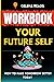 Workbook for Your Future Self: How to Make Tomorrow Better Today - (A practical guide to Hal Hershfield Book)