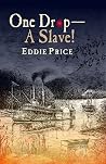 One Drop--A Slave! One Drop--A Slave!