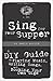 Sing for Your Supper : A DIY Guide to Playing Music, Writing Songs, and Booking Your Own Gigs (PM Press Pamphlets) by David Rovics (2008-08-01)