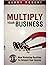 Multiply Your Business by Gerry Robert