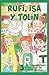 RUFI, ISA Y TOLÍN 3: ISA Y LAS MENTIRAS/ENTRE COL Y COL/LA PRINCESA FEA (Spanish Edition)