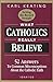 [(What Catholics Really Believe)] [By (author) Karl Keating] published on (November, 2006)
