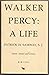 Walker Percy a Life