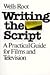 Writing the Script : A Practical Guide for Films and Television