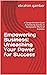 Empowering Business: Unleashing Your Power for Success: A Comprehensive Guide to Achieving Success in the Dynamic World of Business