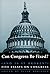 Can Congress Be Fixed?: And Is It Broken? Five Essays on Congressional Reform (Hoover Institution Press Publication) by Peter Robinson (1995-06-01)