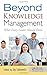 Beyond Knowledge Management: What Every Leader Should Know (2011-11-11)