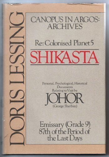 Shikasta: Re, Colonized Planet 5 : Personal, Psychological, Historical Documents Relating to Visit by Johor