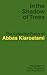 In the Shadow of Trees: The Collected Poetry of Abbas Kiarostami by Abbas Kiarostami (2016-10-17)