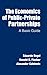 The Economics of Public-Private Partnerships: A Basic Guide by Eduardo Engel (2014-09-15)