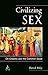 Civilizing Sex by Patrick R...