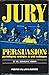 Jury Persuasion: Psychological Strategies & Trial Techniques