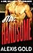 Mr. Handsome by Alexis Gold (2016-02-28)