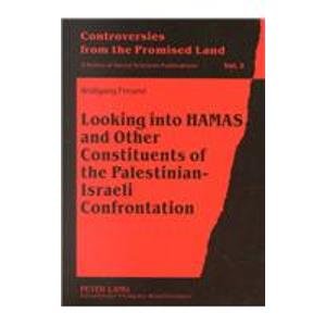 Looking Into Hamas and Other Constituents of the Palestinian-Israeli Confrontation (Controversies from the Promised Land.)