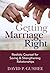 Getting Marriage Right: Realistic Counsel for Saving and Strengthening Relationships by David Gushee (April 01,2004)
