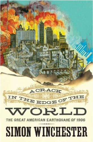 A CRACK IN THE EDGE OF THE WORLD: The Great American Earthquake of 1906