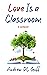 Love Is a Classroom by Andrew DL Goff Love Is a Classroom by Andrew DL Goff