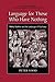 Language for Those Who Have Nothing by Peter Good
