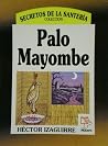 Palo Mayombe (Colección Secretos de la Santería) (Spanish Edition) Palo Mayombe (Colección Secretos de la Santería) (Spanish Edition)