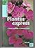 Plantes express : Toutes le...