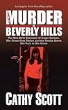 Murder in Beverly Hills: The Mob-Style Execution of Susan Berman, Her Crime Boss Father, and the Deadly Secret She Took to Her Grave by Cathy Scott