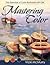 Vicki McMurry: Mastering Color : The Essentials of Color Illustrated with Oils (Paperback); 2014 Edition