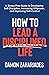 How to Lead a Disciplined Life: A Stress-Free Guide to Developing Self-Discipline, Increasing Willpower, and Improving Self-Control