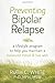 [Preventing Bipolar Relapse: A Lifestyle Program to Help You Maintain a Balanced Mood and Live Well] [By: White PhD MPH MSW, Ruth C.] [May, 2014]