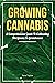 Growing Cannabis: A Compreh...