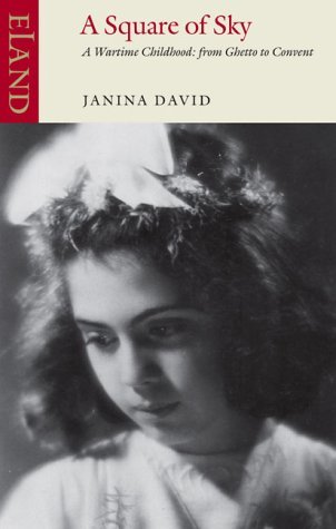 A Square of Sky: A Jewish Childhood in Wartime Poland by Janina David (2004-10-29)