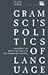 Gramsci's Politics of Language: Engaging the Bakhtin Circle and the Frankfurt School (Cultural Spaces) by Peter Ives (2006-05-12)