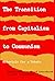 The Transition from Capitalism to Communism: Materials for a Debate