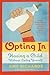 Opting in: Having a Child Without Losing Yourself by Amy Richards (29-Apr-2008) Paperback