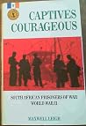 Captives courageous: South African prisoners of war, World War II Captives courageous: South African prisoners of war, World War II