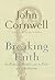 Breaking Faith: The Pope, the People and the Fate of Catholicism by John Cornwell (2001-11-29)