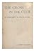 The cross in the club : an ...