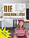 DIE JUGENDKÜCHE: ...
