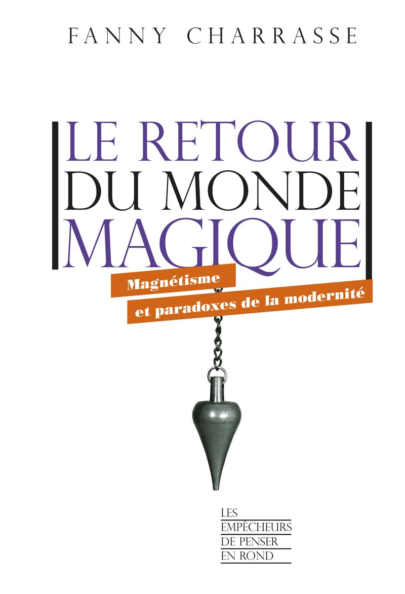 Le retour du monde magique - Magnétisme et paradoxes de la modernité (Paperback)
