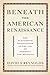 Beneath the American Renaissance: The Subversive Imagination in the Age of Emerson and Melville Reprint edition by Reynolds, David S. (2011) Paperback