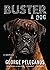Buster: A Dog
