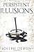 Persistent Illusions by Joseph Devon (April 27,2011)