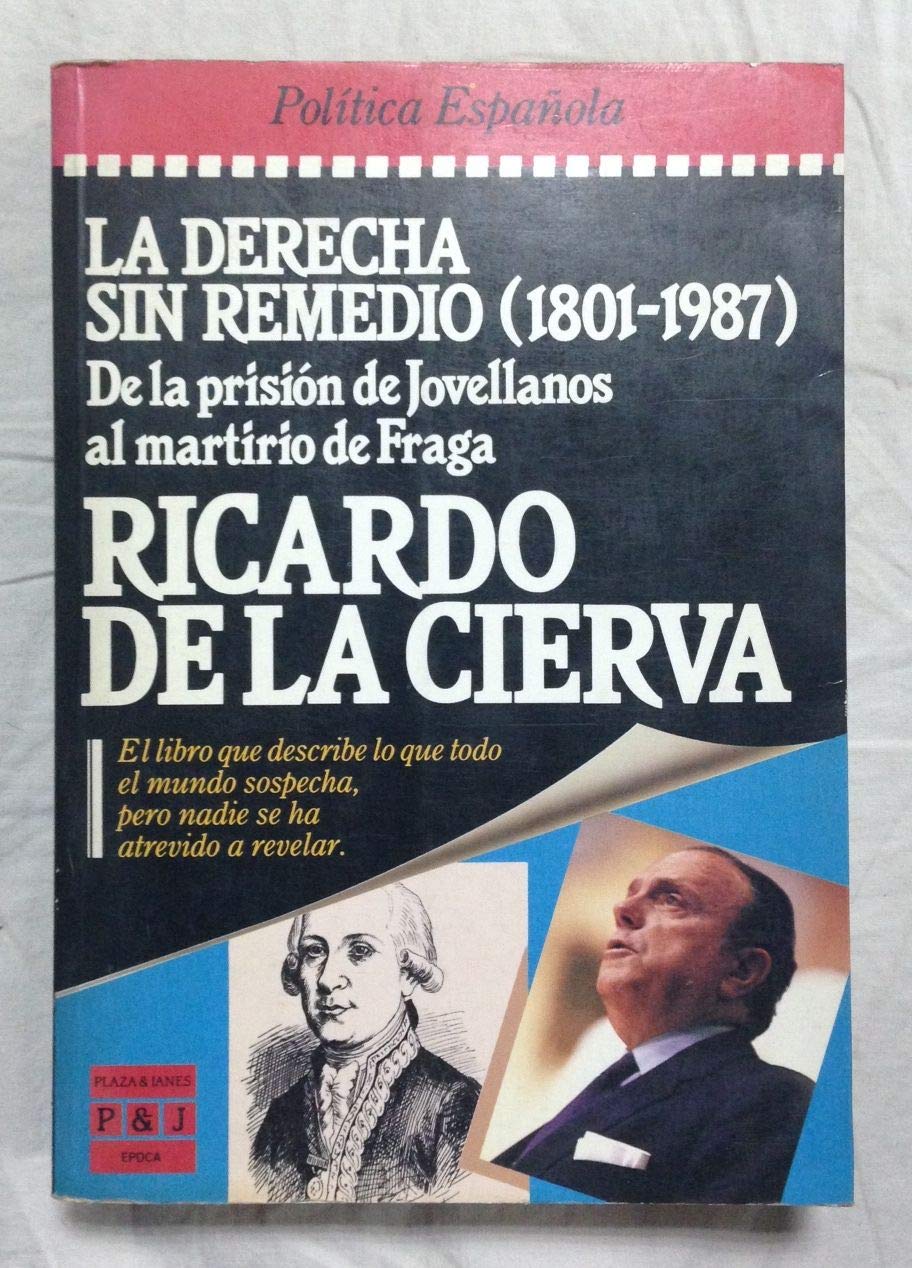 La derecha sin remedio (1801-1987). De la prisión de Jovellanos al martirio de Fraga.