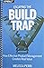 Escaping the Build Trap: How Effective Product Management Creates Real Value