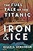 Iron & Ice: The Full Tale of the Titanic