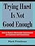 Trying Hard is Not Good Enough: How to Produce Measurable Improvements for Customers and Communities by Friedman, Mark (2006) Paperback