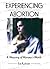 Experiencing Abortion: A We...
