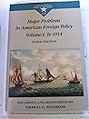 Major problems in American foreign policy: Documents and essays (Major problems in American history series)